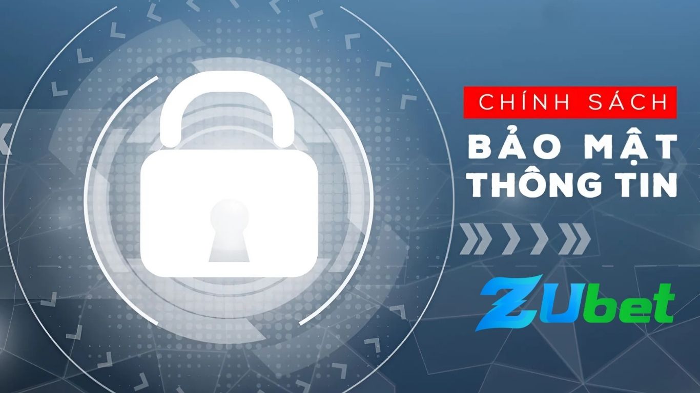 Chính sách bảo mật Zubet - Nội dung thông tin Chính sách bảo mật Zubet - Nội dung thông tin