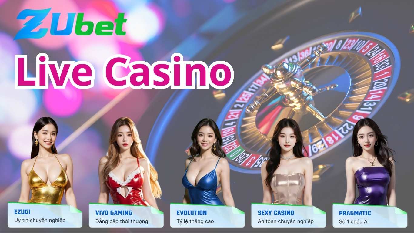 Điểm cuốn hút khi đến với live casino Zubet Điểm cuốn hút khi đến với live casino Zubet