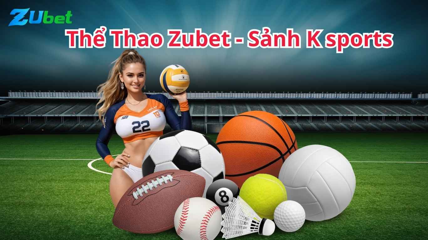 Các sản phẩm chủ đạo của thể thao K Sprots Zubet Các sản phẩm chủ đạo của thể thao K Sprots Zubet